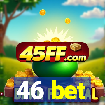 46 bet
